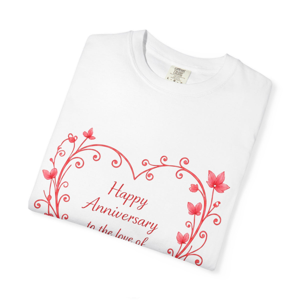 Anniversary Heart T-Shirt — "Happy Anniversary to the Love of My Life" Romantic Gift Tee