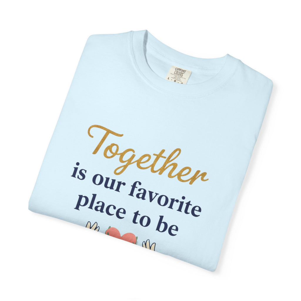 Together Is Our Favorite Place To Be - Romantic Heart T-Shirt