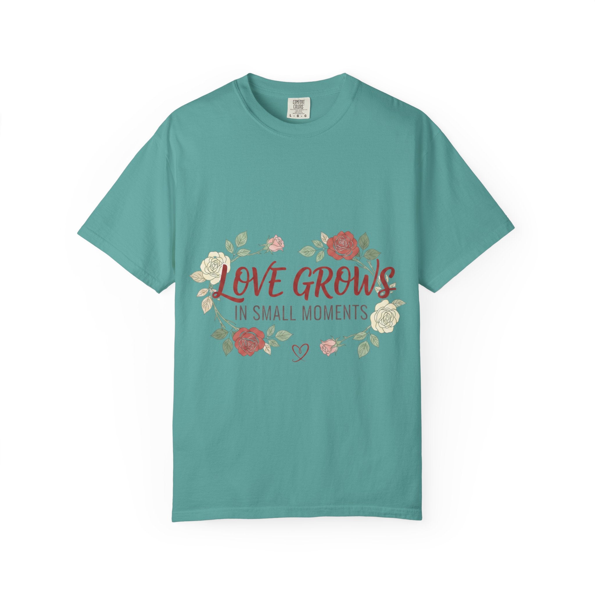 Love Grows T-Shirt — "Love Grows in Small Moments" Floral Tee