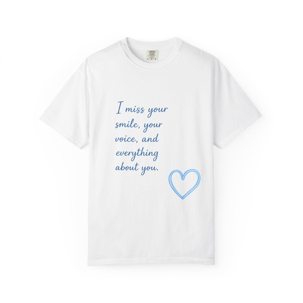 T‑Shirt — “I miss your smile, your voice, and everything about you.” Romantic Heart Tee