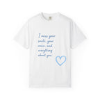 T‑Shirt — “I miss your smile, your voice, and everything about you.” Romantic Heart Tee