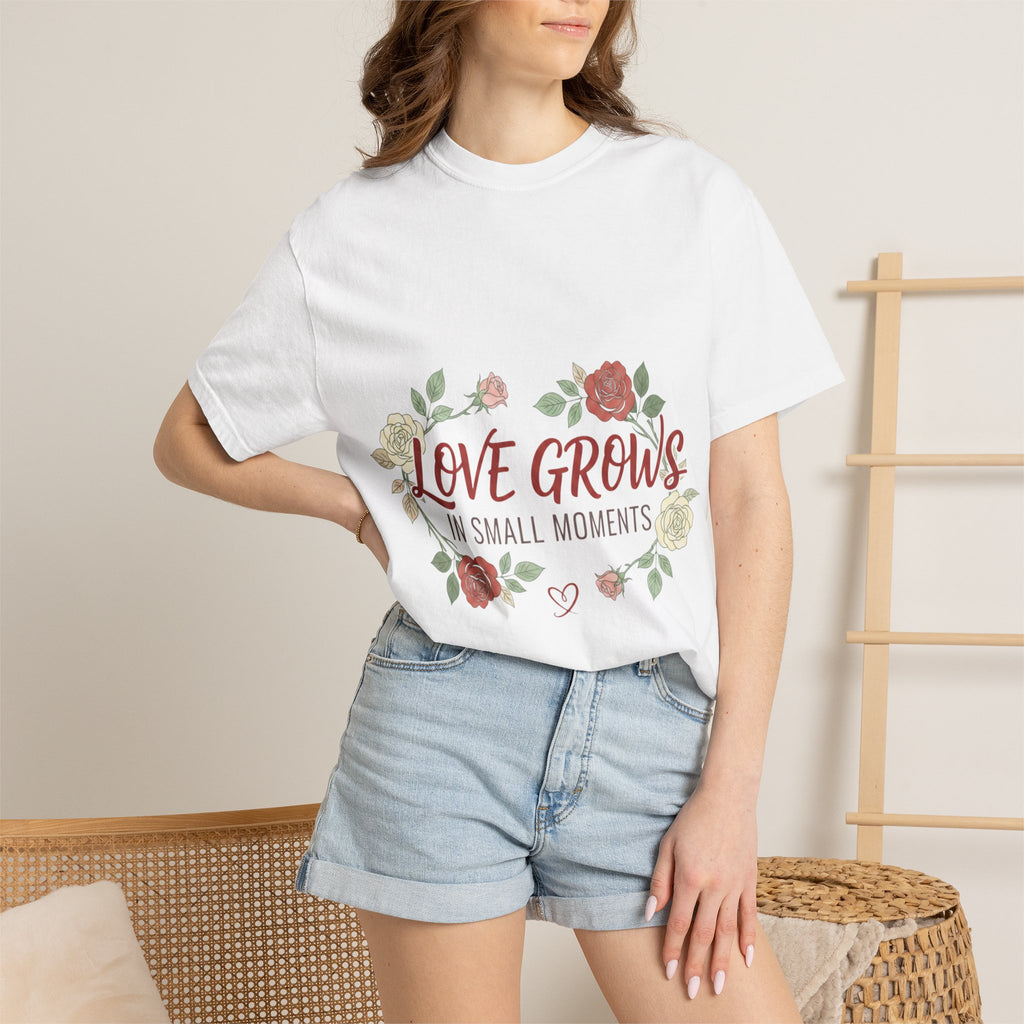 Love Grows T-Shirt — "Love Grows in Small Moments" Floral Tee