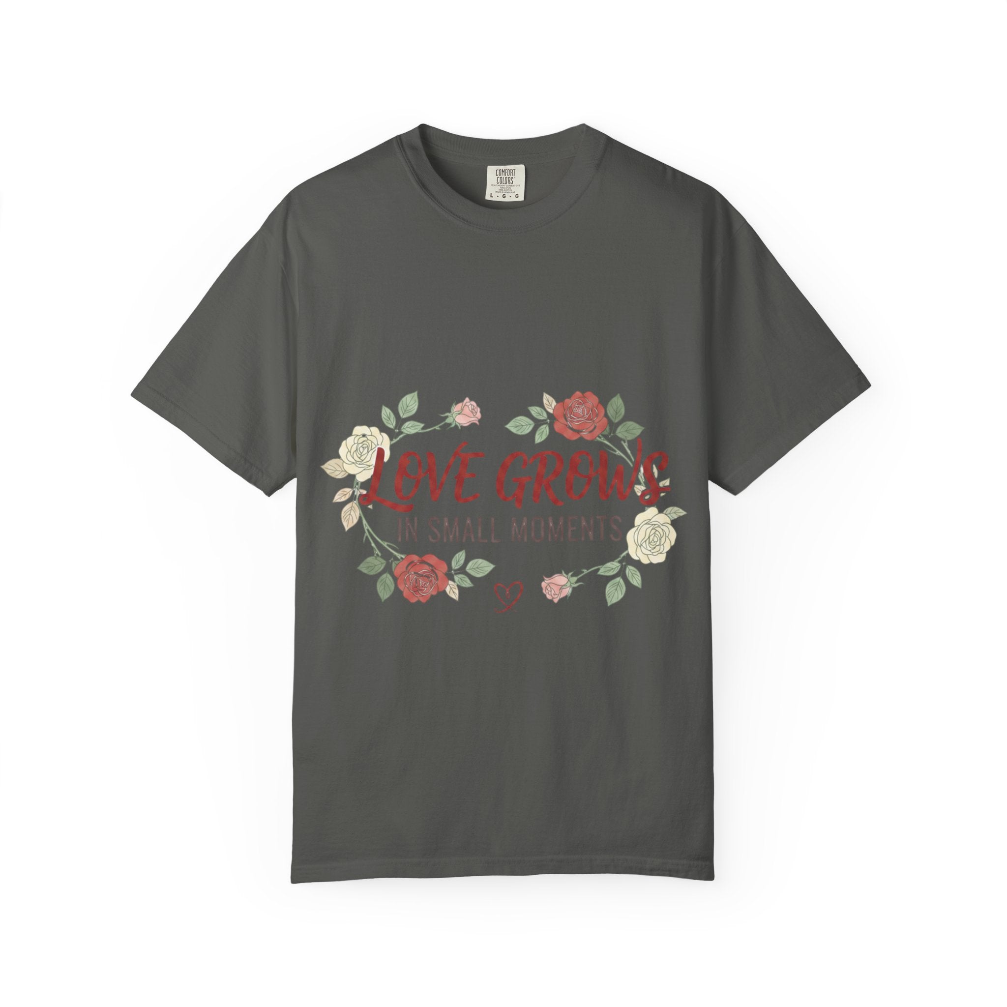 Love Grows T-Shirt — "Love Grows in Small Moments" Floral Tee