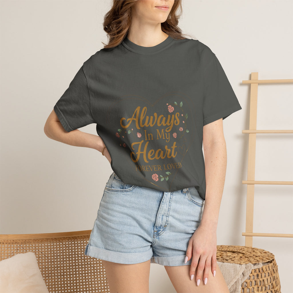 T-Shirt — "Always In My Heart, Forever Loved" Memorial Floral Tee
