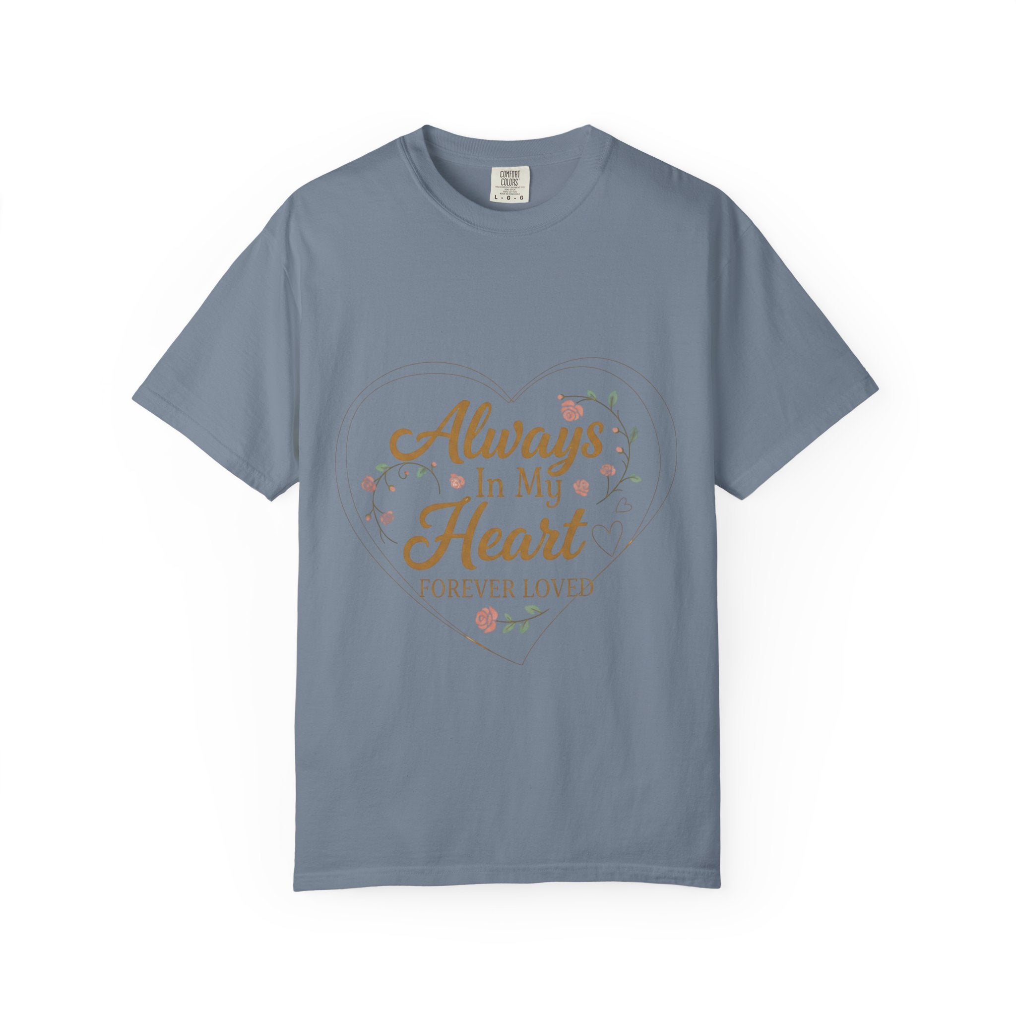 T-Shirt — "Always In My Heart, Forever Loved" Memorial Floral Tee