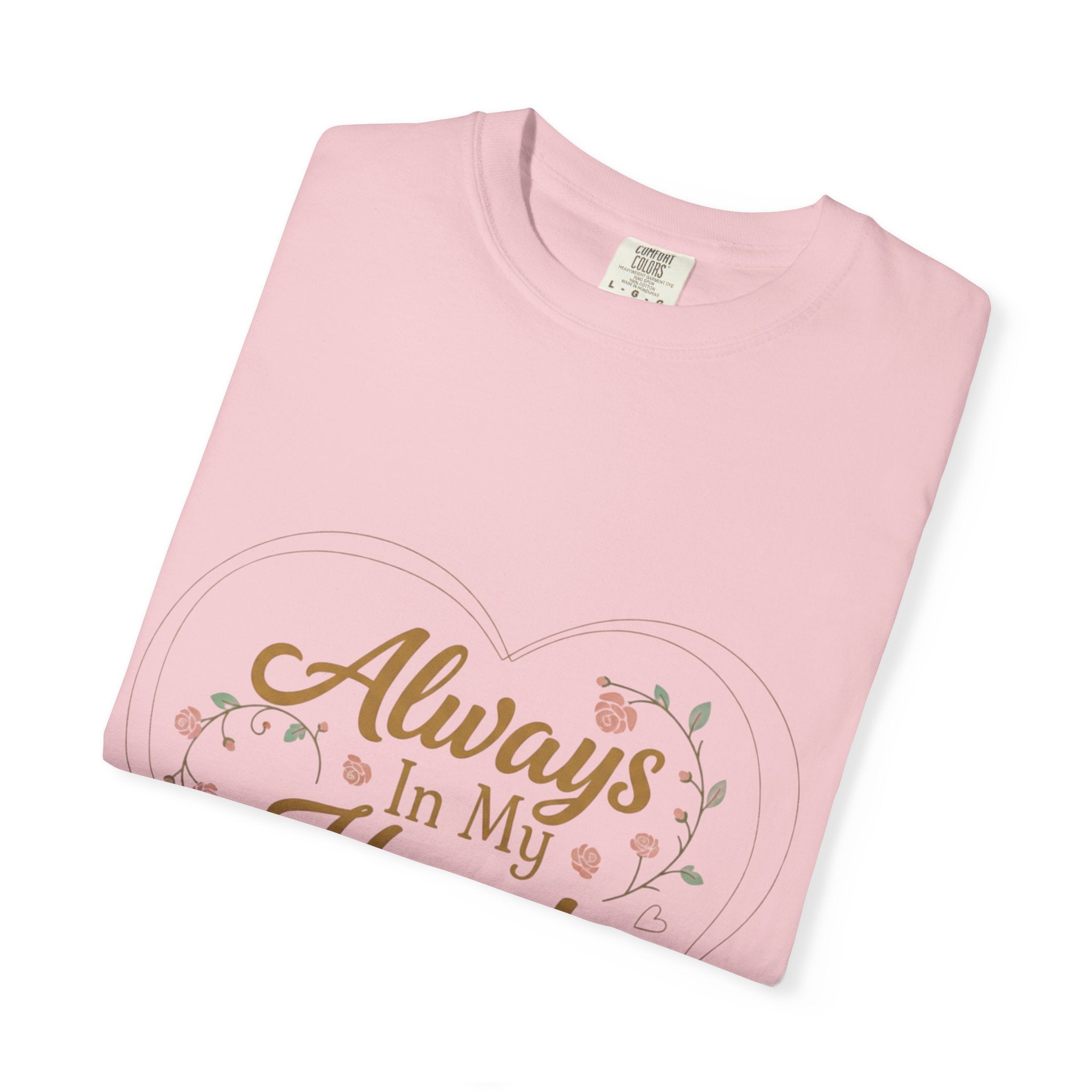 T-Shirt — "Always In My Heart, Forever Loved" Memorial Floral Tee