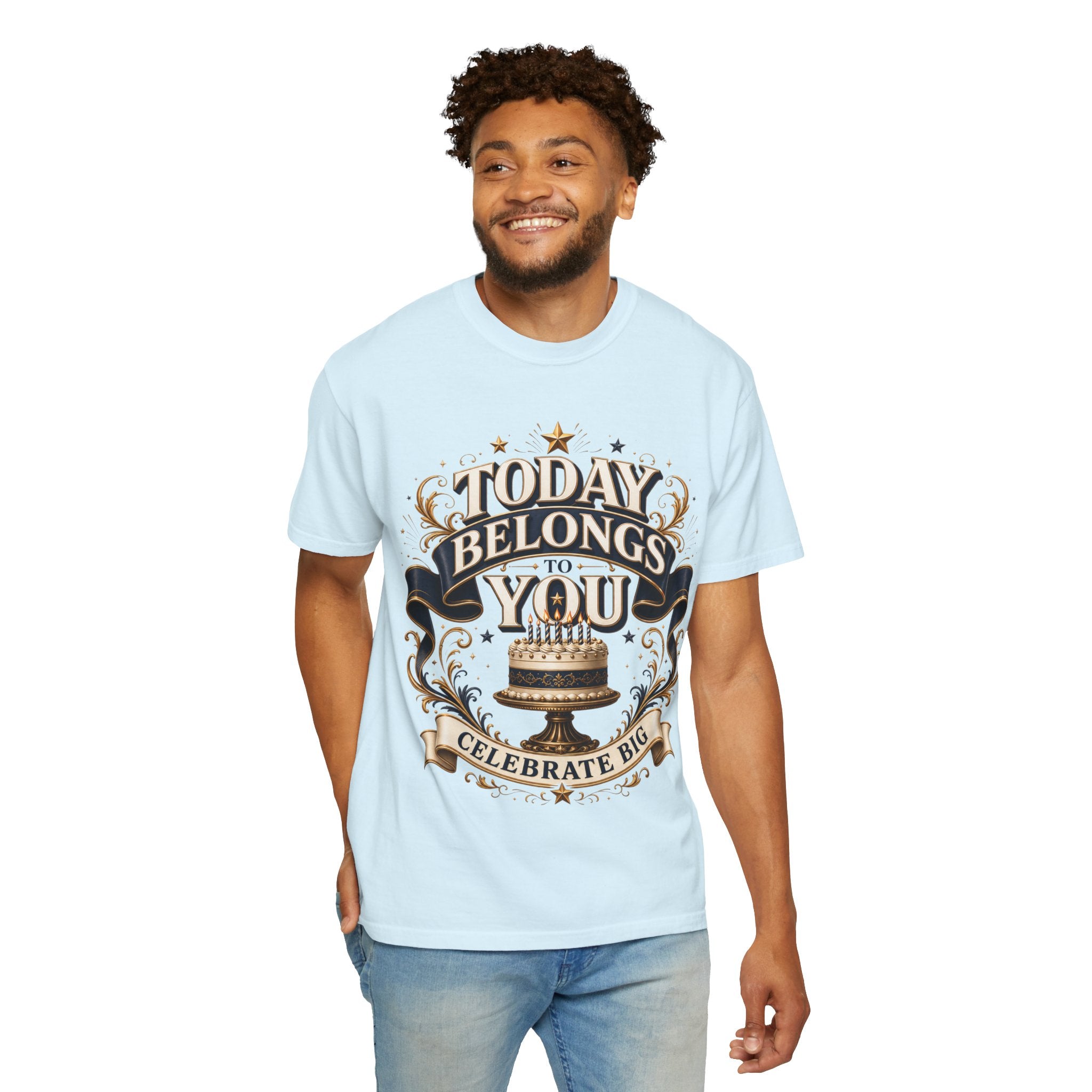 Birthday T-Shirt – "Today Belongs to You" Celebrate Big Tee