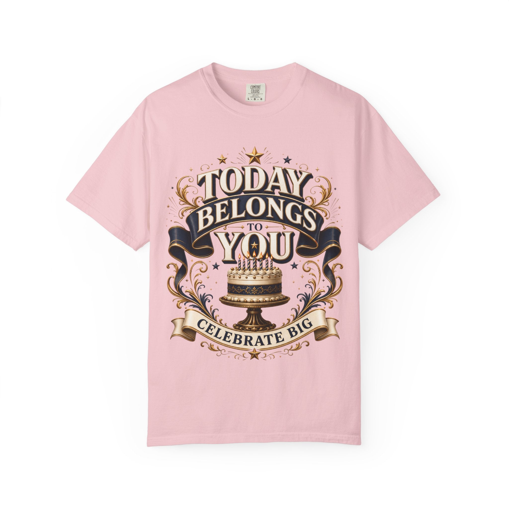 Birthday T-Shirt – "Today Belongs to You" Celebrate Big Tee