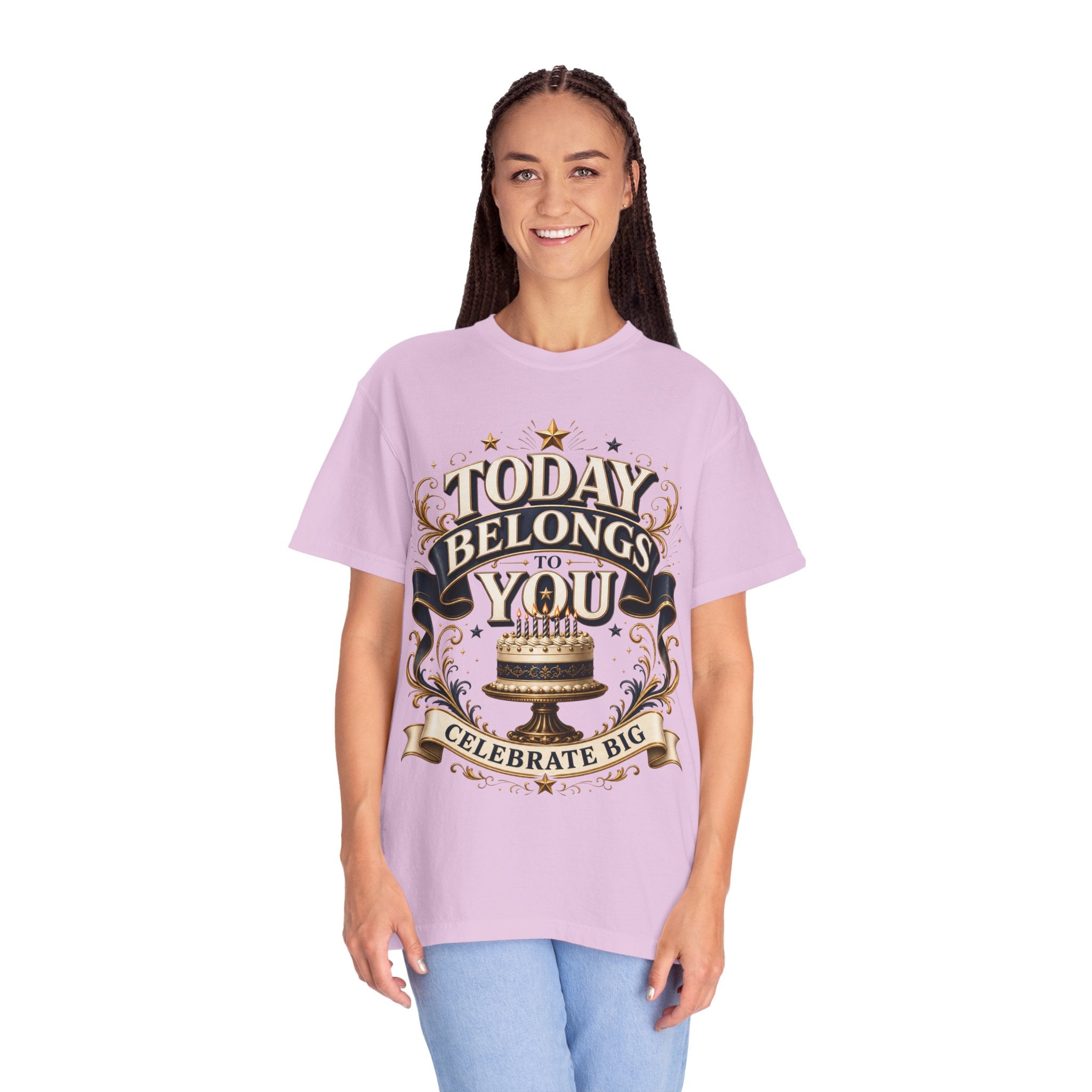 Birthday T-Shirt – "Today Belongs to You" Celebrate Big Tee