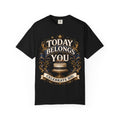 Birthday T-Shirt – "Today Belongs to You" Celebrate Big Tee