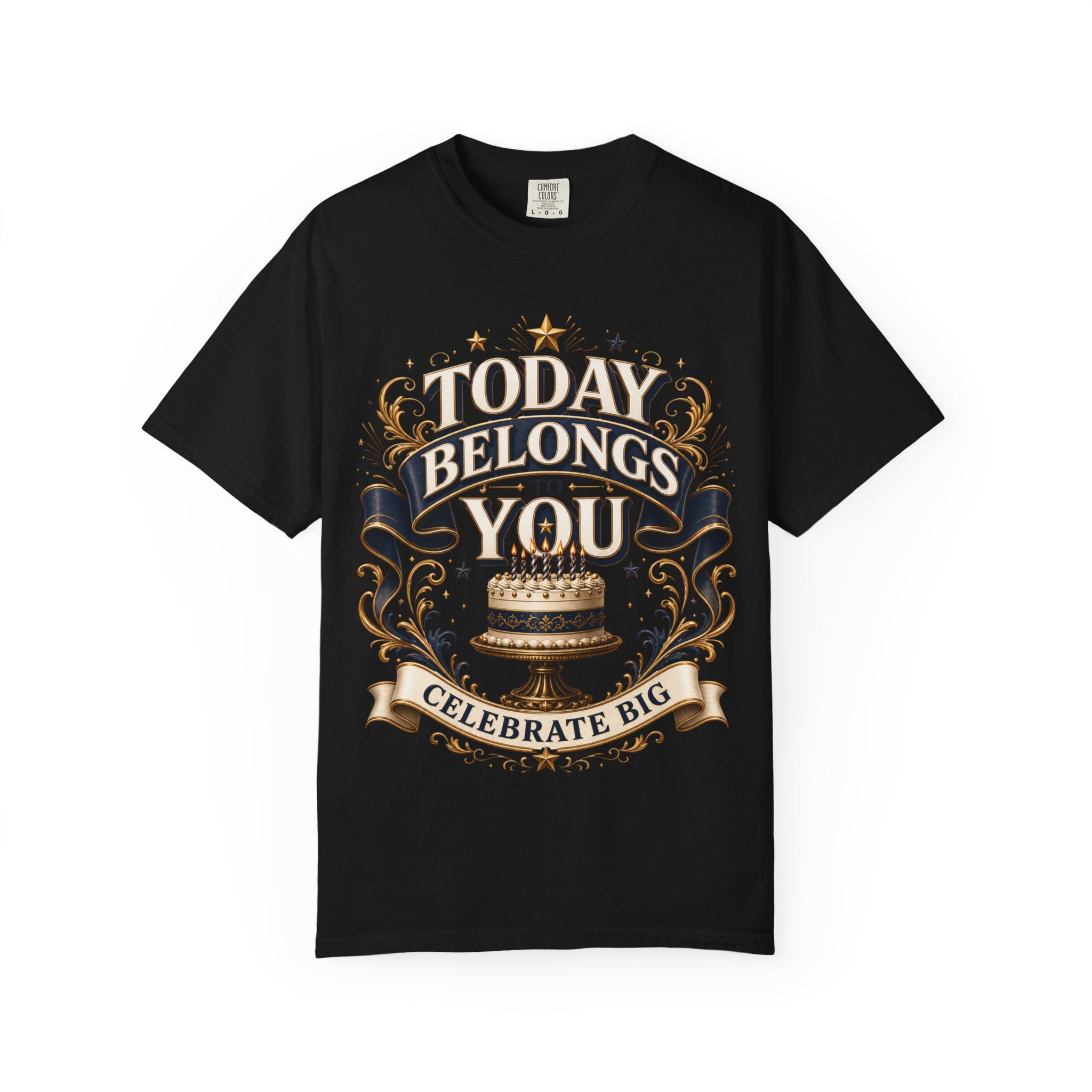 Birthday T-Shirt – "Today Belongs to You" Celebrate Big Tee