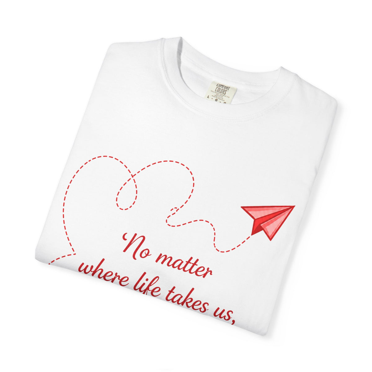 Romantic Paper Airplane T-Shirt — "No matter where life takes us, my heart will always find you."