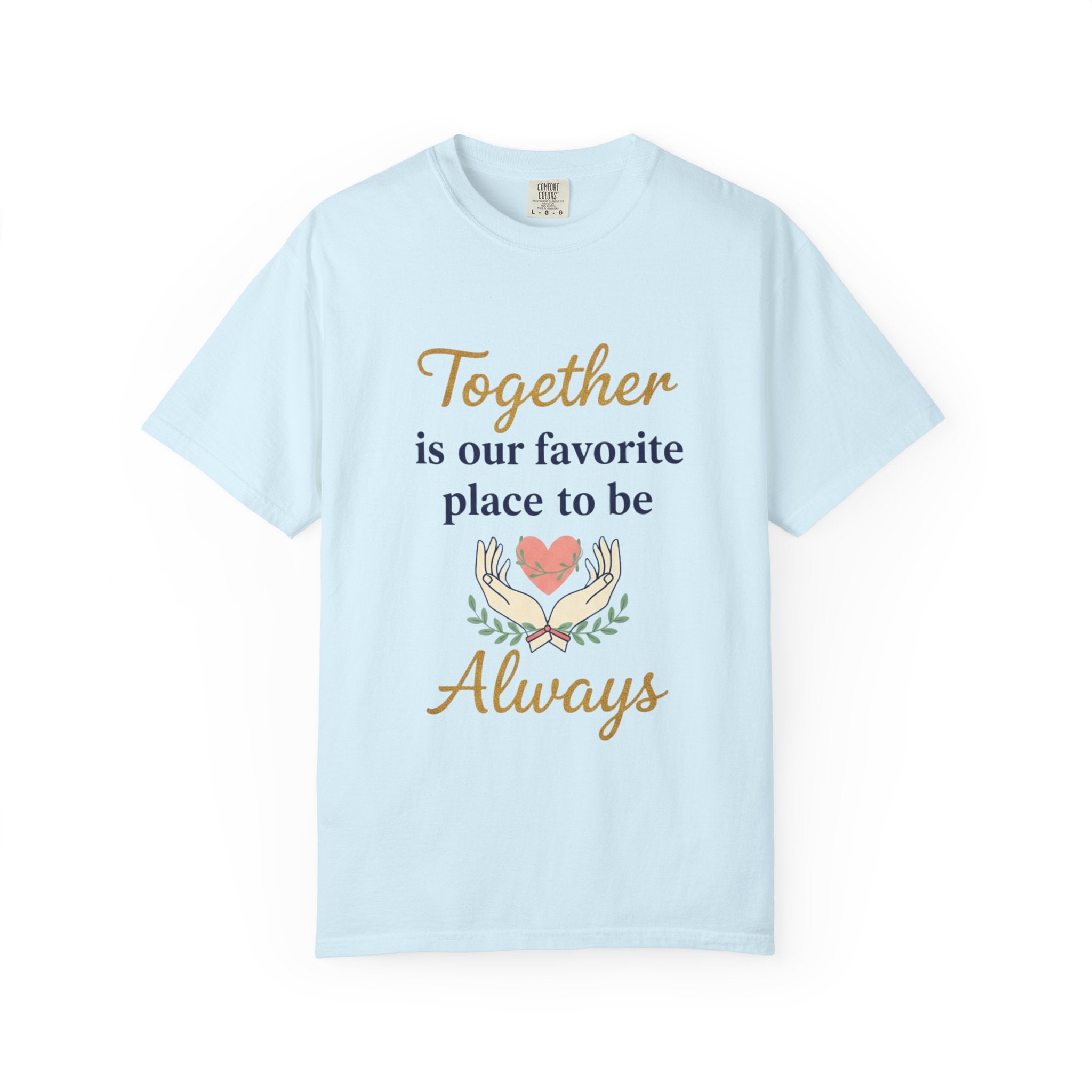 Together Is Our Favorite Place To Be - Romantic Heart T-Shirt