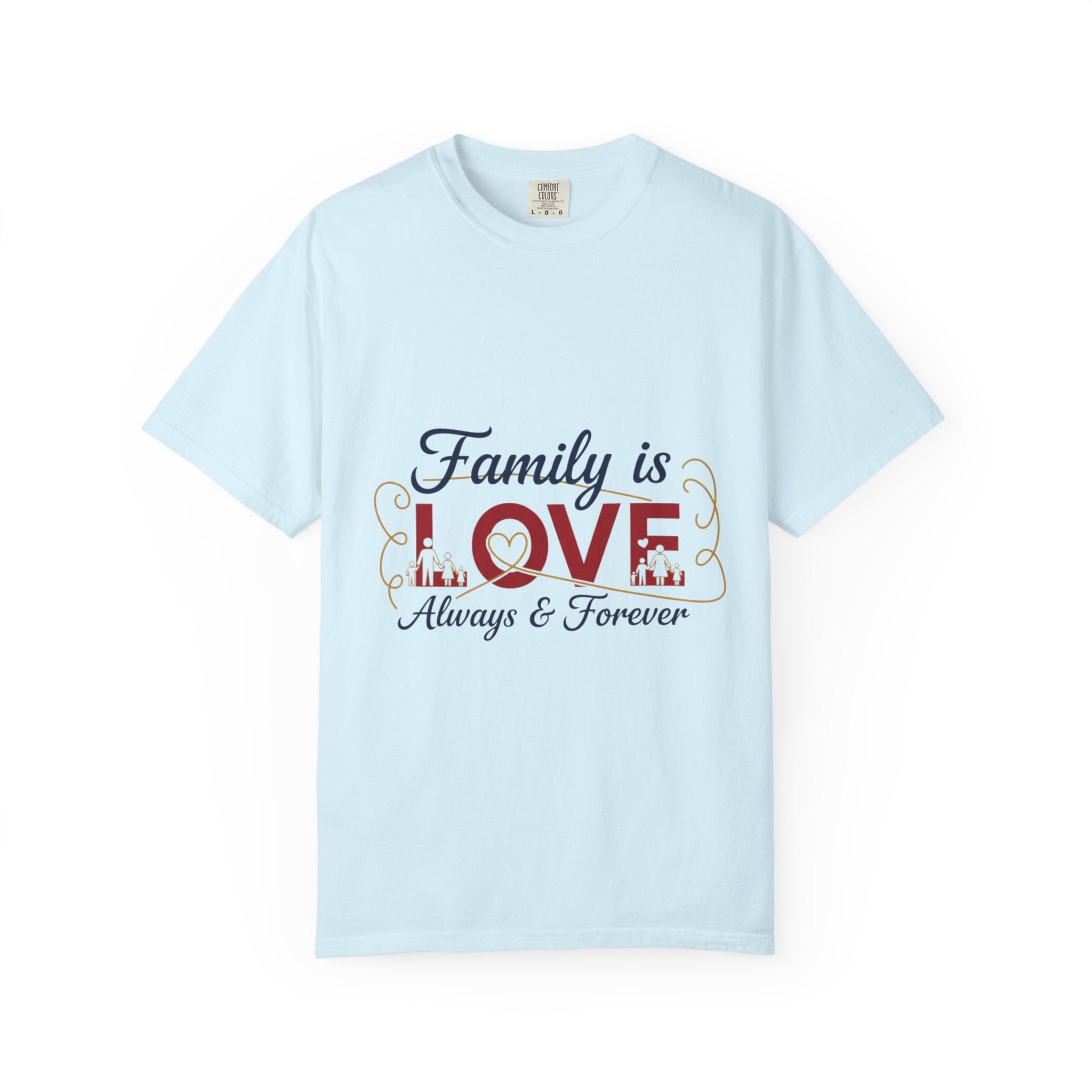 Family Is Love T-Shirt – "Family is Love Always & Forever" Graphic Tee
