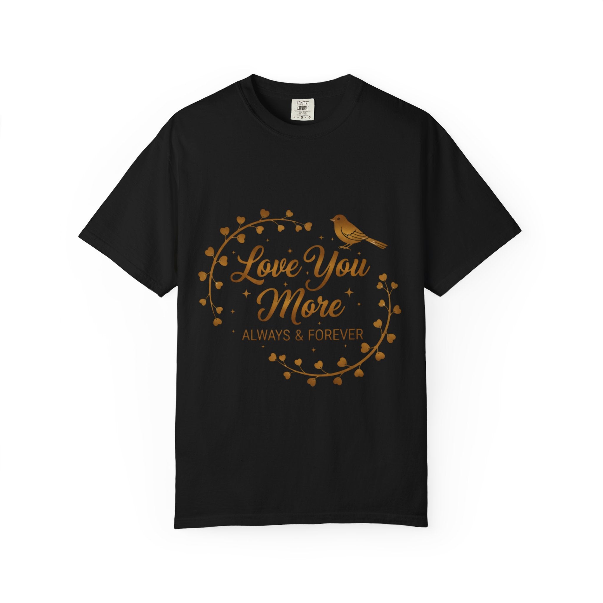 Love You More Tee — "Love You More, Always & Forever" Floral Bird T-Shirt