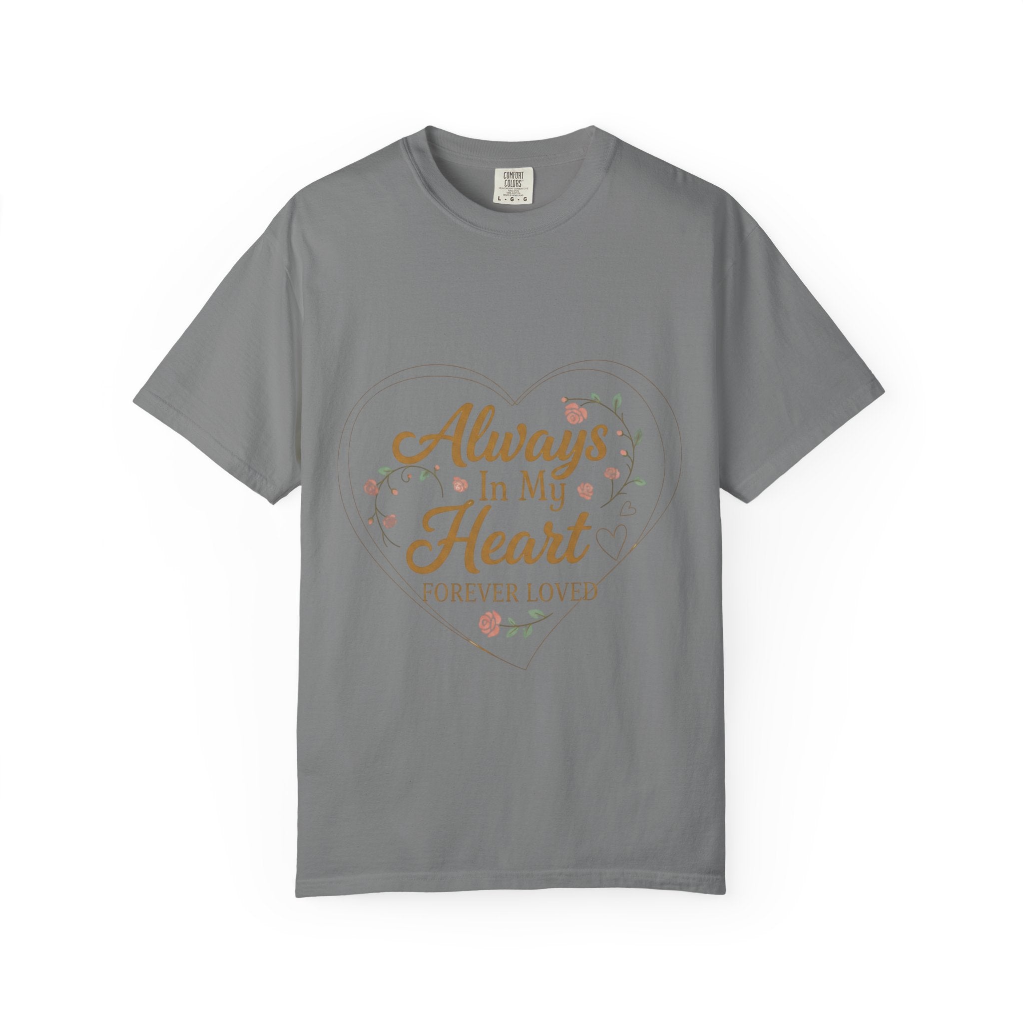 T-Shirt — "Always In My Heart, Forever Loved" Memorial Floral Tee
