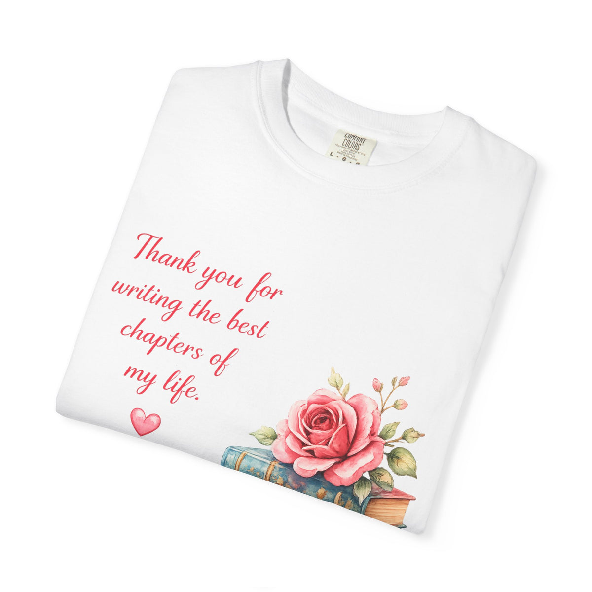 T-Shirt — "Thank you for writing the best chapters of my life" Floral Books Gratitude Tee