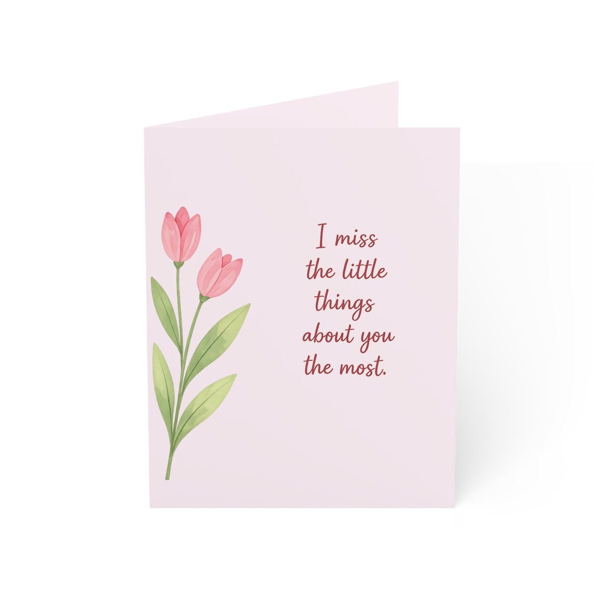 Missing You Tulip Greeting Card — "I miss the little things about you the most."