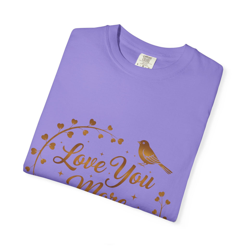 Love You More Tee — "Love You More, Always & Forever" Floral Bird T-Shirt