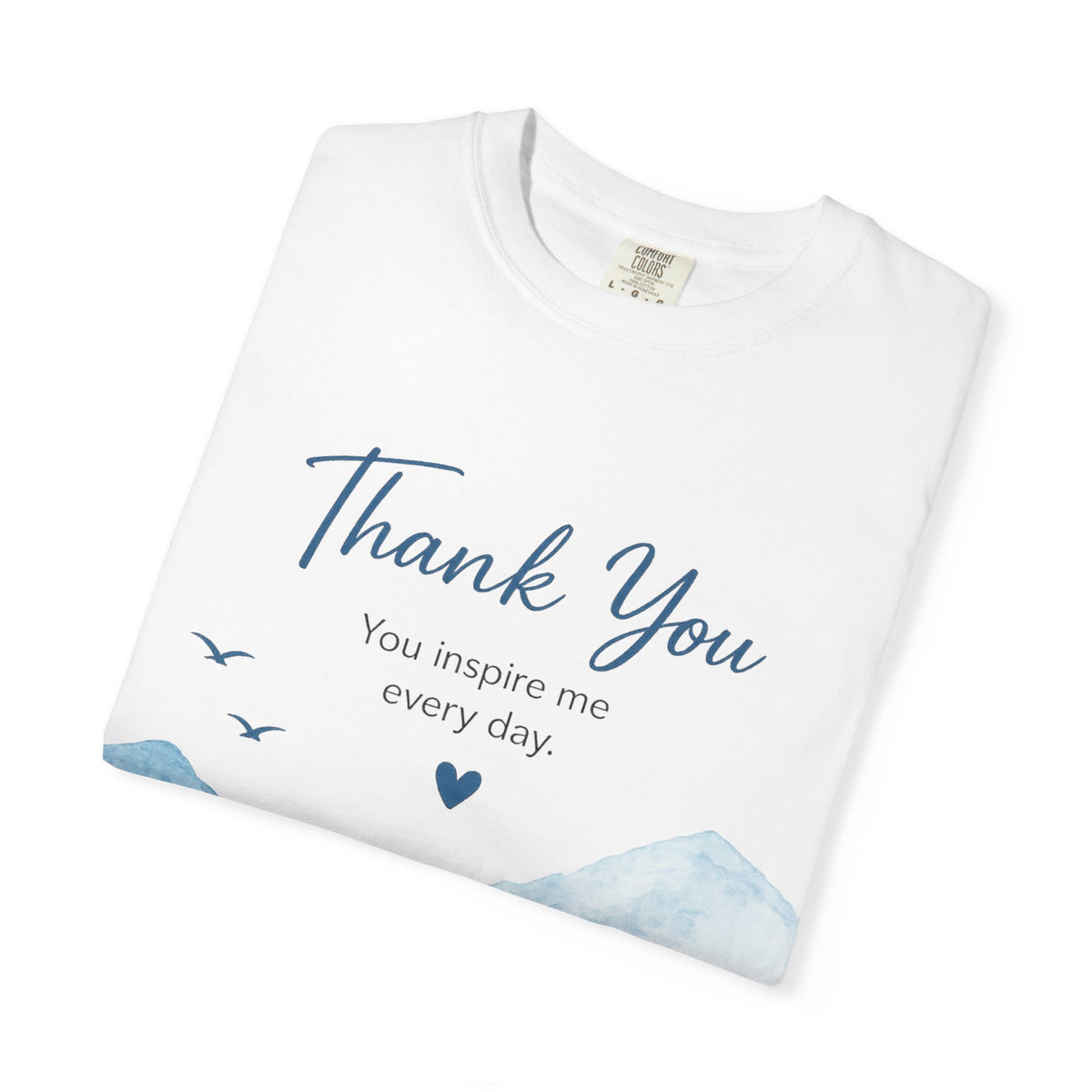 Thank You Mountain T-Shirt — "You inspire me every day" Inspirational Tee