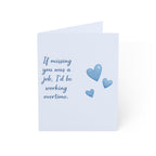 Missing You Greeting Card — "If missing you was a job, I’d be working overtime" (Single or Bulk Packs)