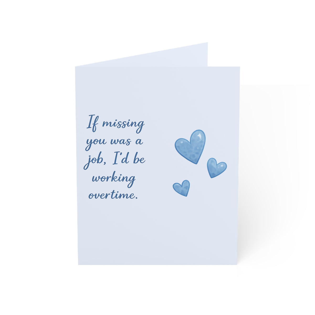 Missing You Greeting Card — "If missing you was a job, I’d be working overtime" (Single or Bulk Packs)