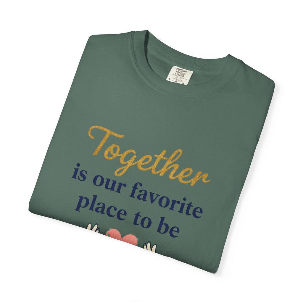 Together Is Our Favorite Place To Be - Romantic Heart T-Shirt