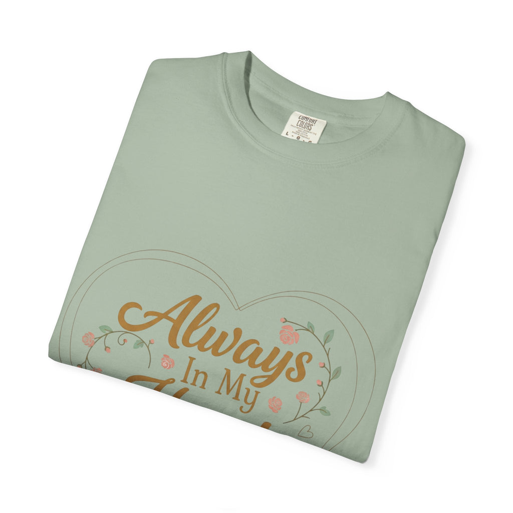 T-Shirt — "Always In My Heart, Forever Loved" Memorial Floral Tee