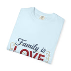 Family Is Love T-Shirt – "Family is Love Always & Forever" Graphic Tee