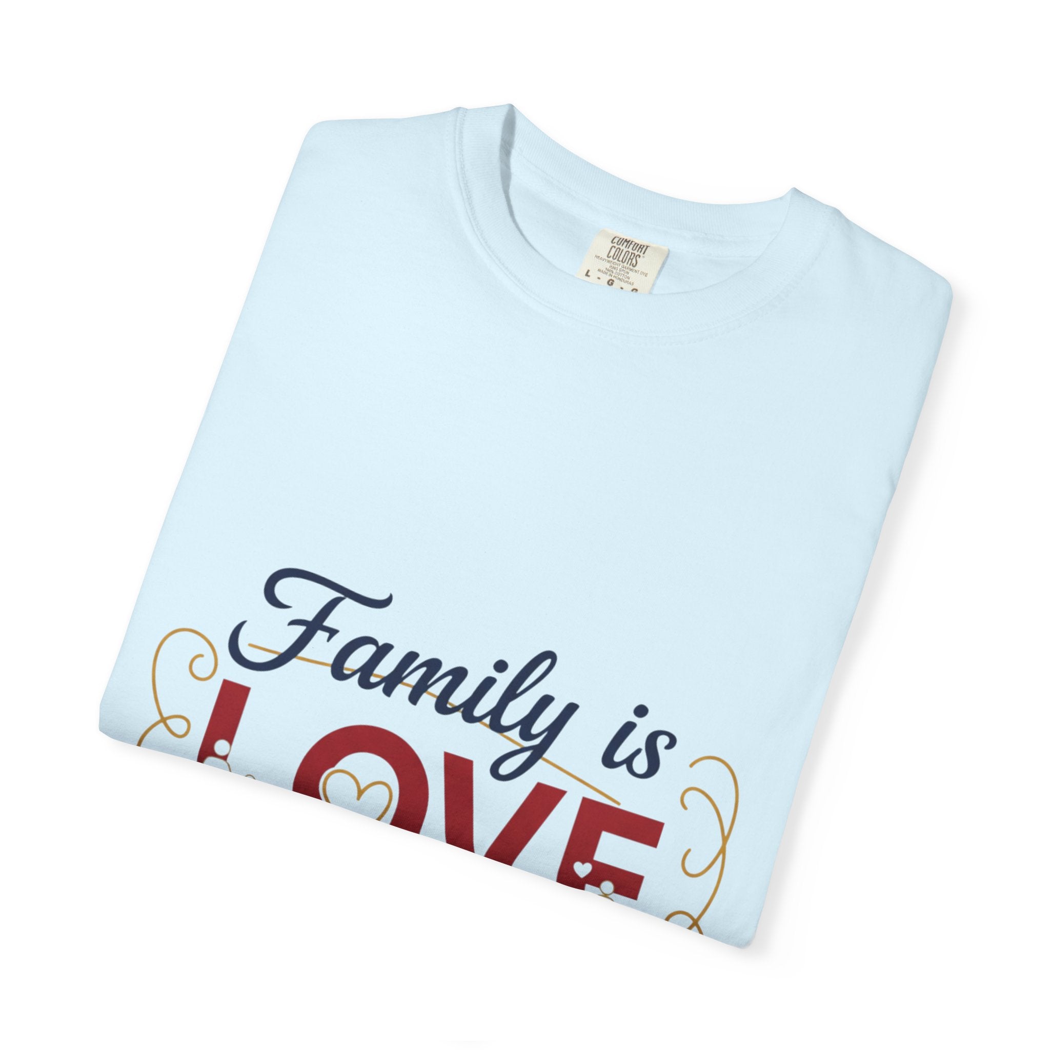 Family Is Love T-Shirt – "Family is Love Always & Forever" Graphic Tee