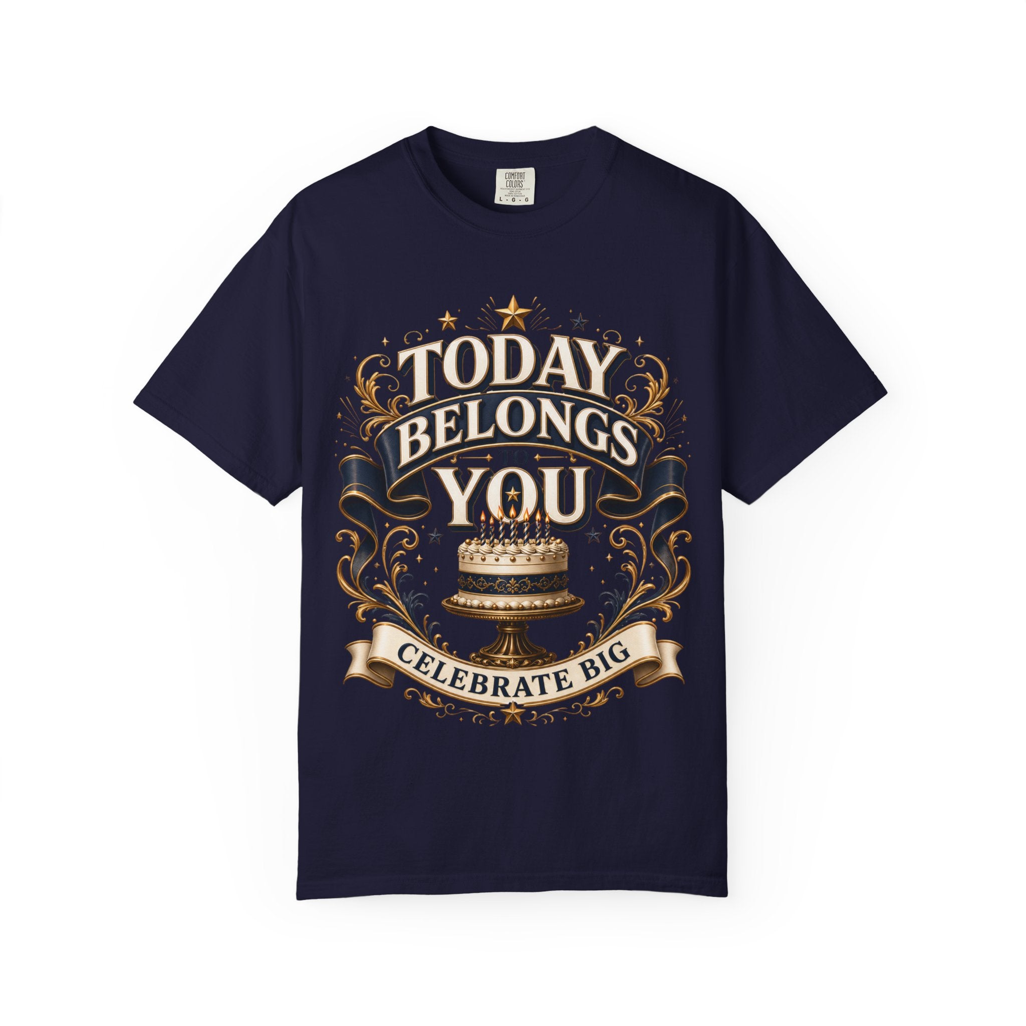 Birthday T-Shirt – "Today Belongs to You" Celebrate Big Tee