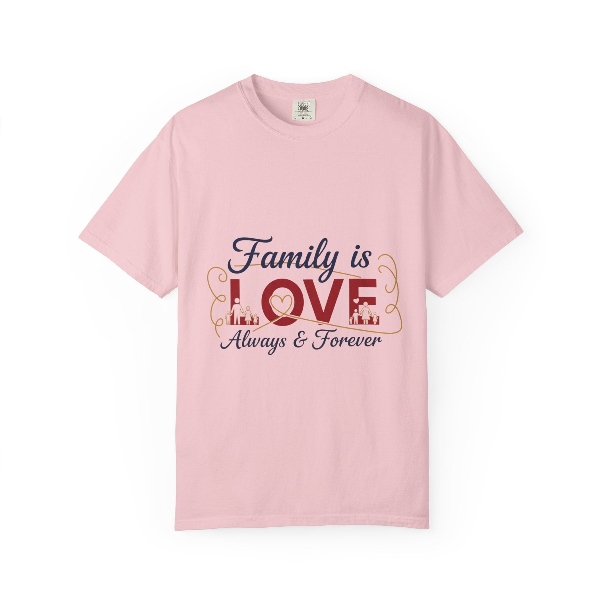 Family Is Love T-Shirt – "Family is Love Always & Forever" Graphic Tee
