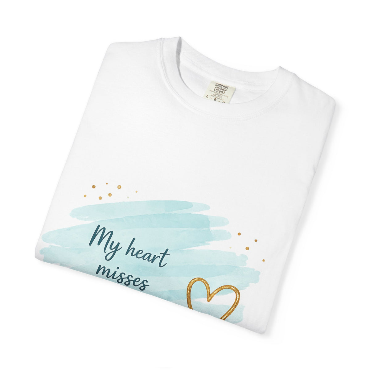 My Heart Misses You T-Shirt — Soft Pastel Heart Sympathy Tee