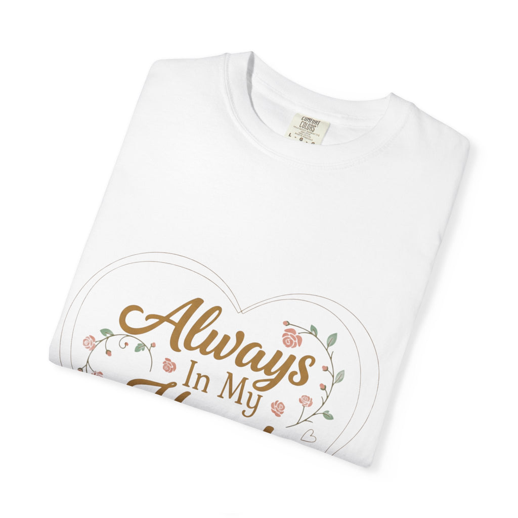T-Shirt — "Always In My Heart, Forever Loved" Memorial Floral Tee