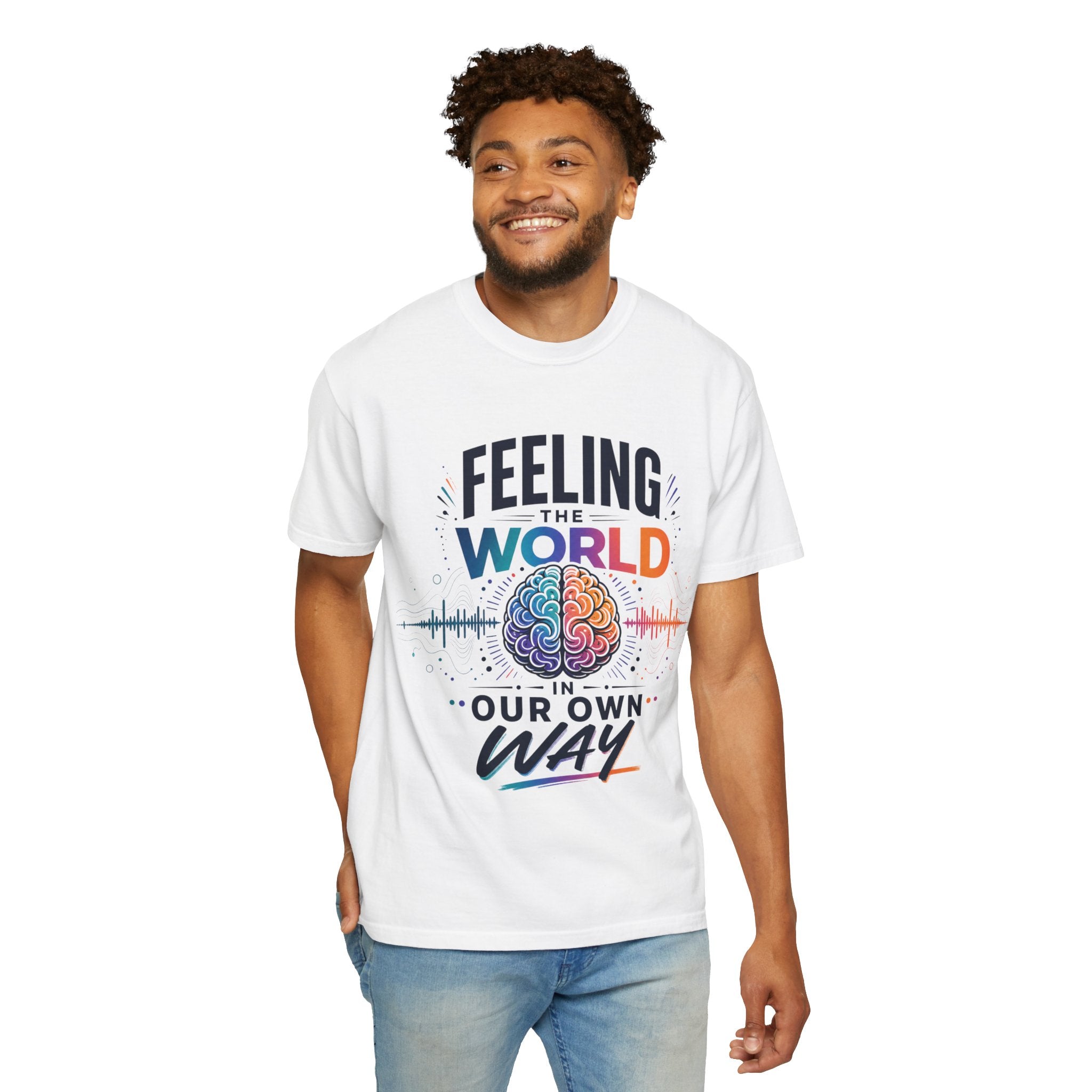 Feeling the World in Our Own Way T-Shirt — Neurodiversity Pride Graphic Tee