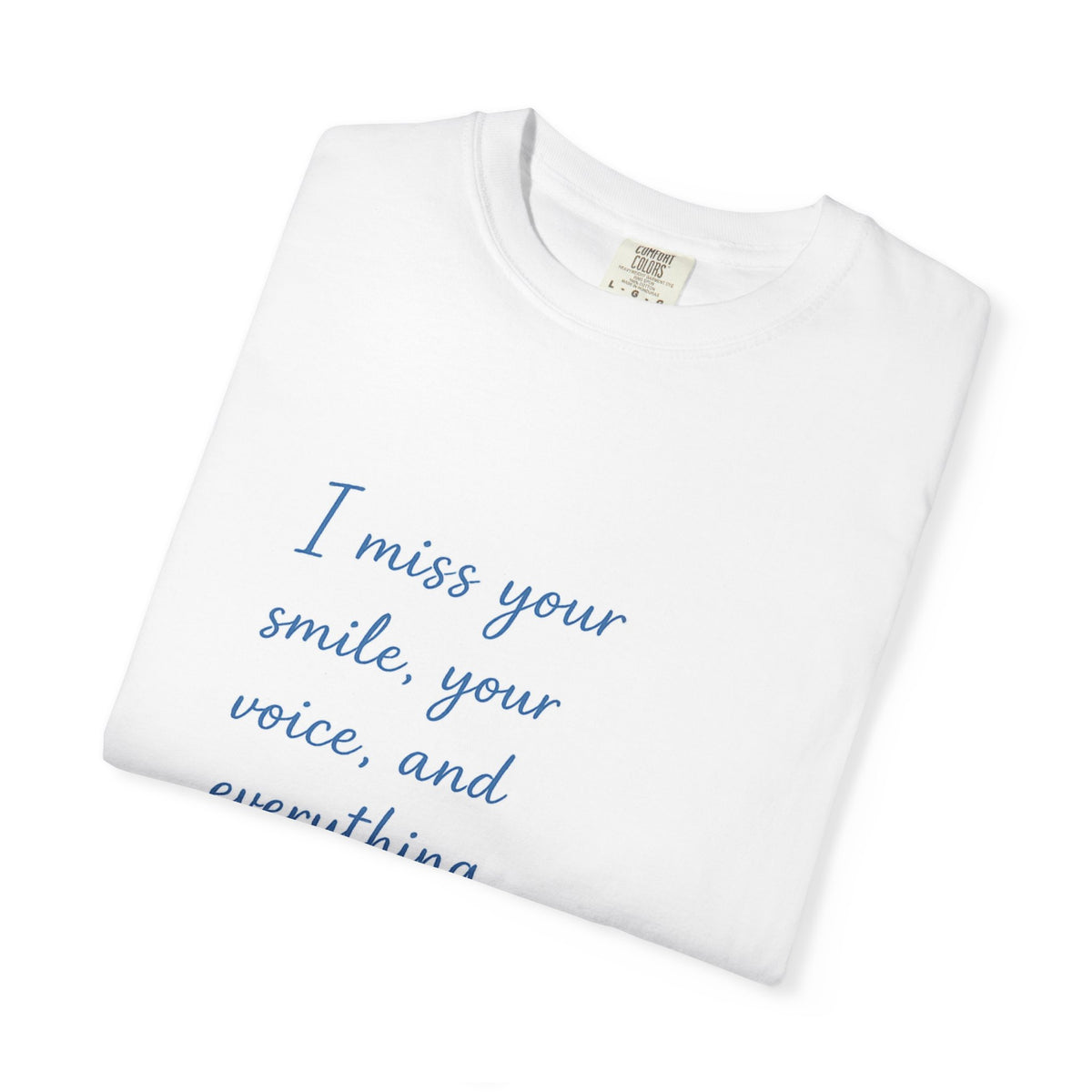 T‑Shirt — “I miss your smile, your voice, and everything about you.” Romantic Heart Tee