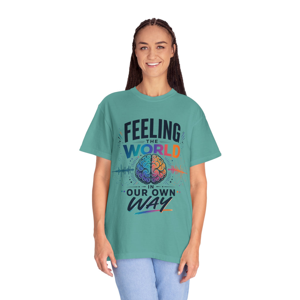 Feeling the World in Our Own Way T-Shirt — Neurodiversity Pride Graphic Tee