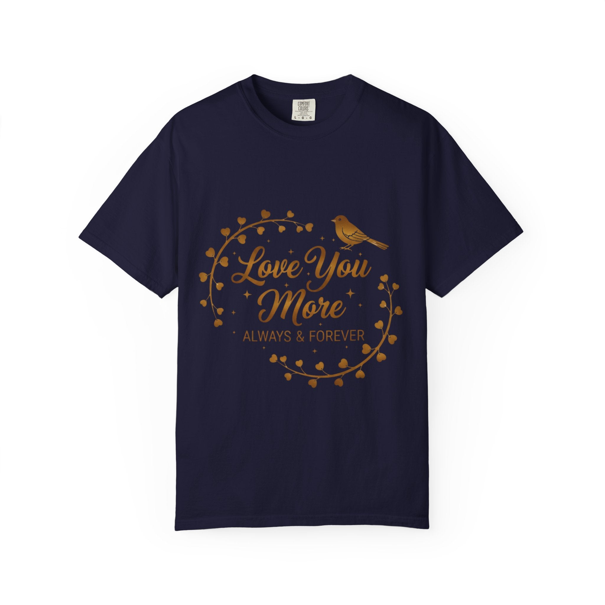 Love You More Tee — "Love You More, Always & Forever" Floral Bird T-Shirt