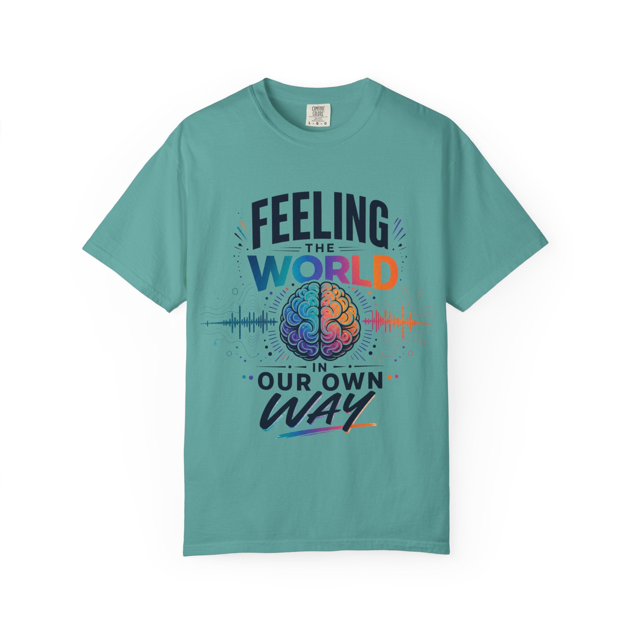 Feeling the World in Our Own Way T-Shirt — Neurodiversity Pride Graphic Tee