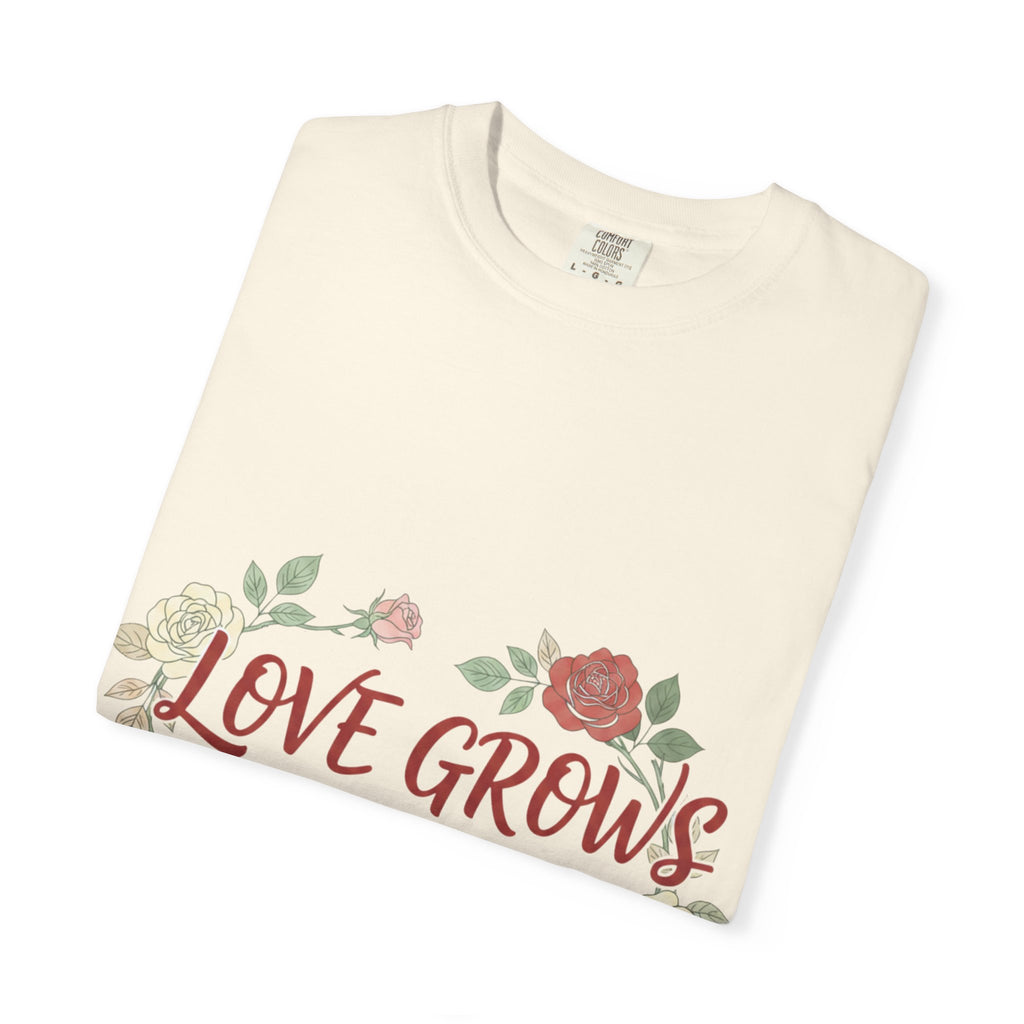 Love Grows T-Shirt — "Love Grows in Small Moments" Floral Tee