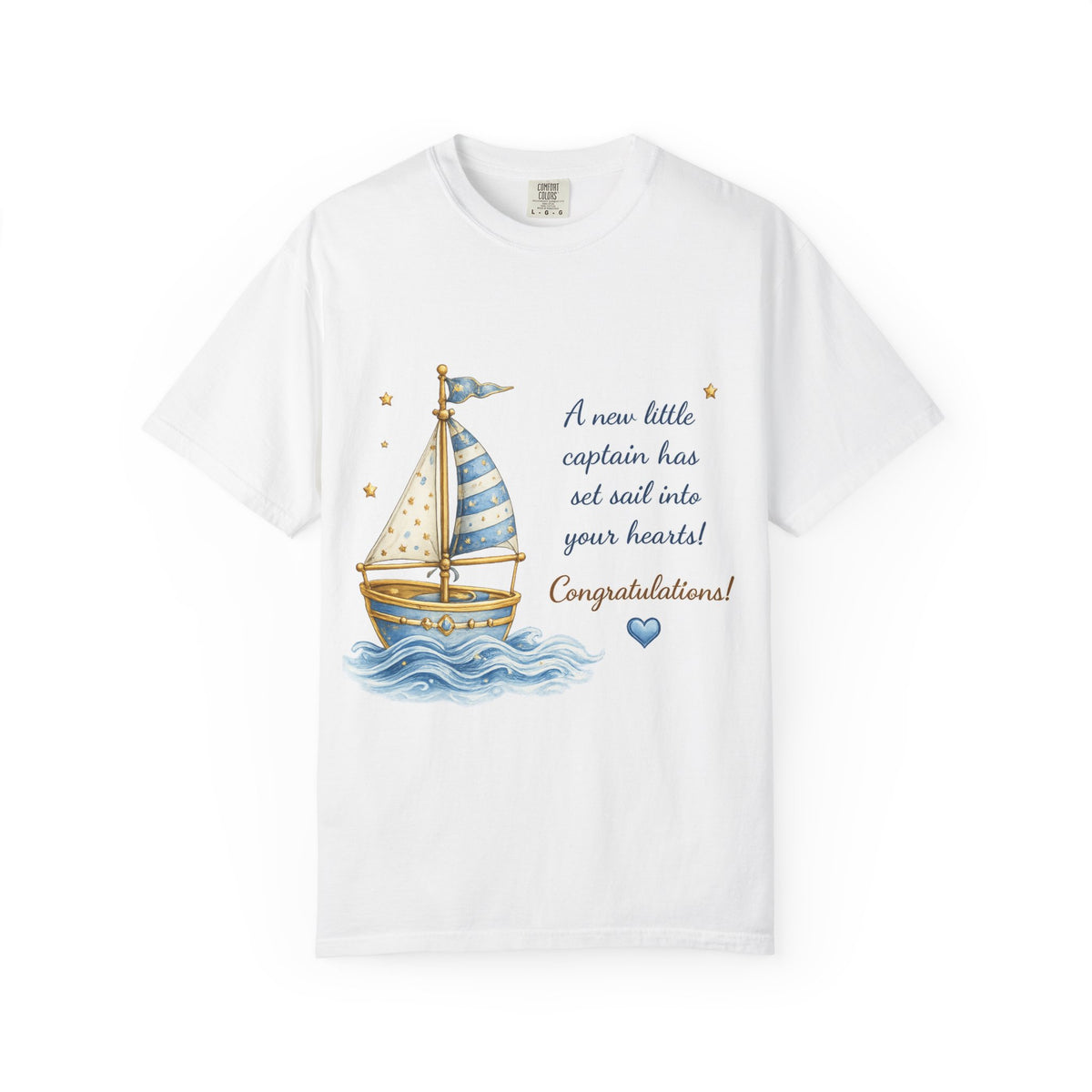 Sailboat New Baby T-Shirt — "A new little captain has set sail into your hearts" Congratulations Tee