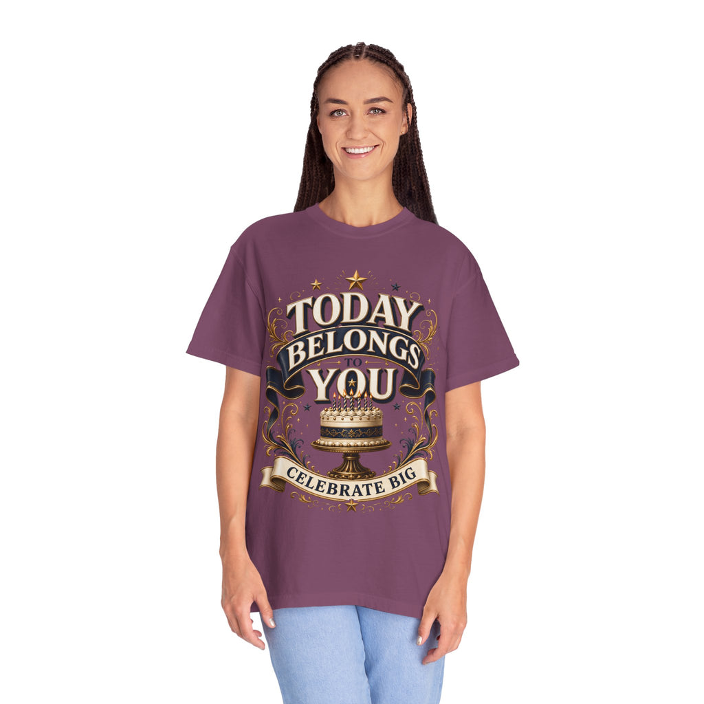 Birthday T-Shirt – "Today Belongs to You" Celebrate Big Tee