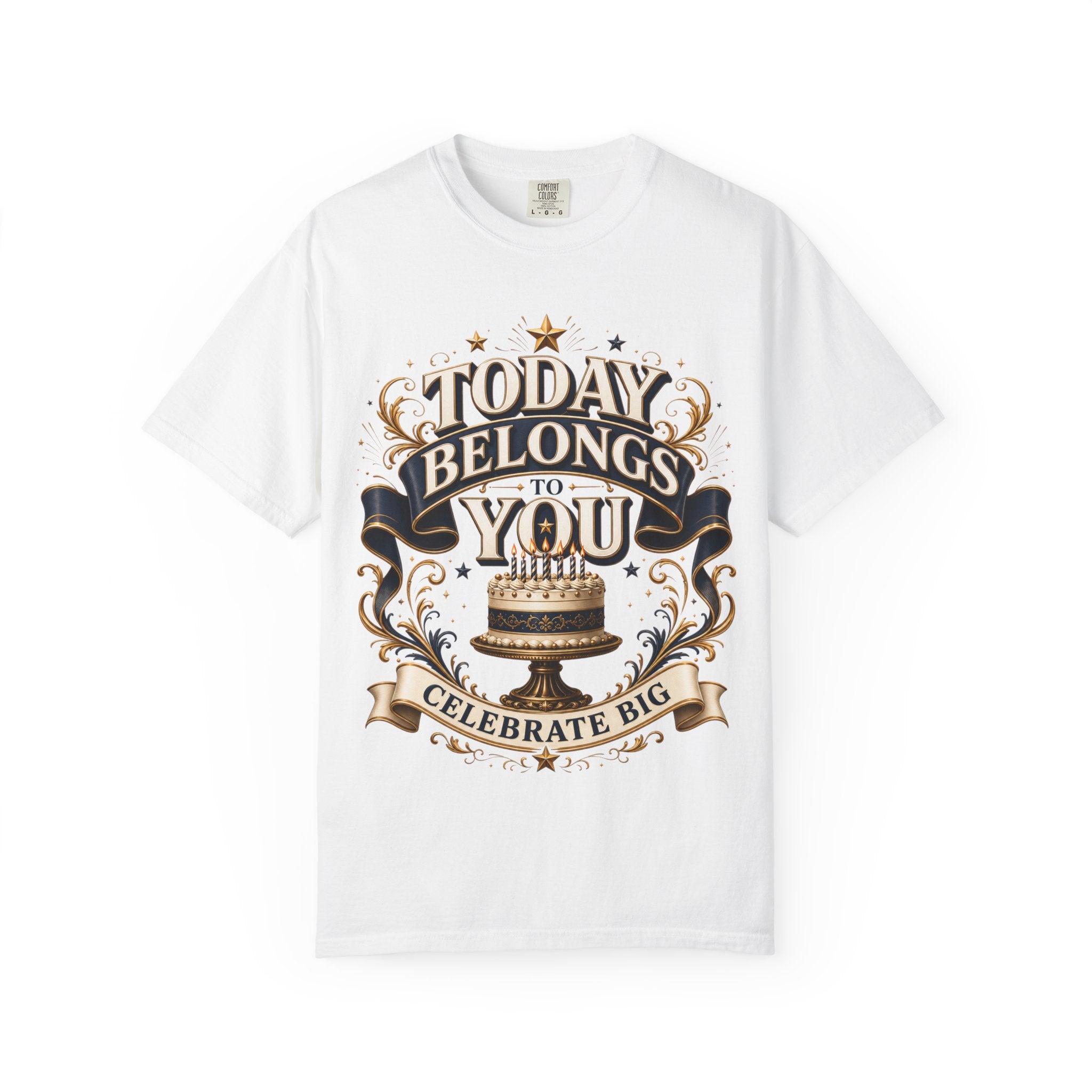 Birthday T-Shirt – "Today Belongs to You" Celebrate Big Tee