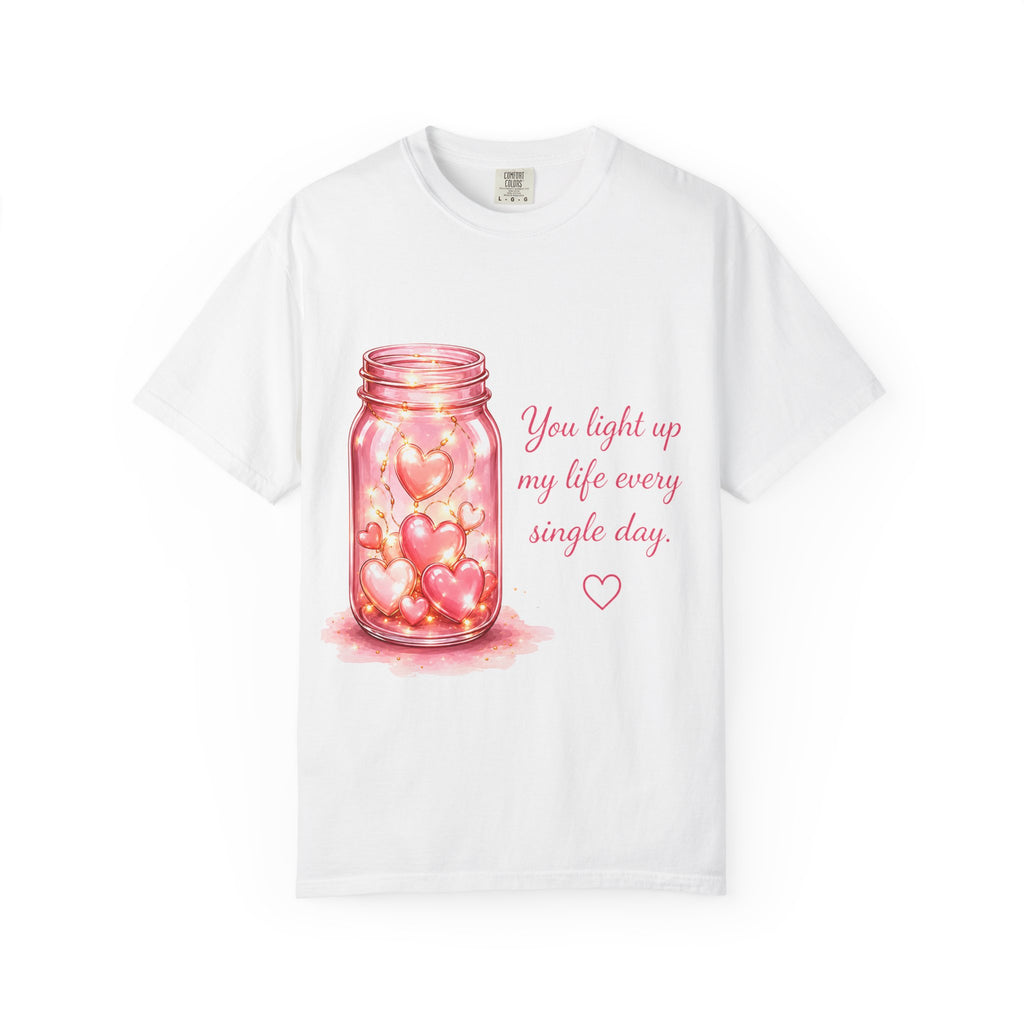 Romantic Mason Jar Hearts T-Shirt — "You Light Up My Life Every Single Day"