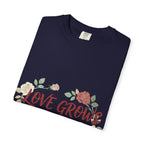 Love Grows T-Shirt — "Love Grows in Small Moments" Floral Tee