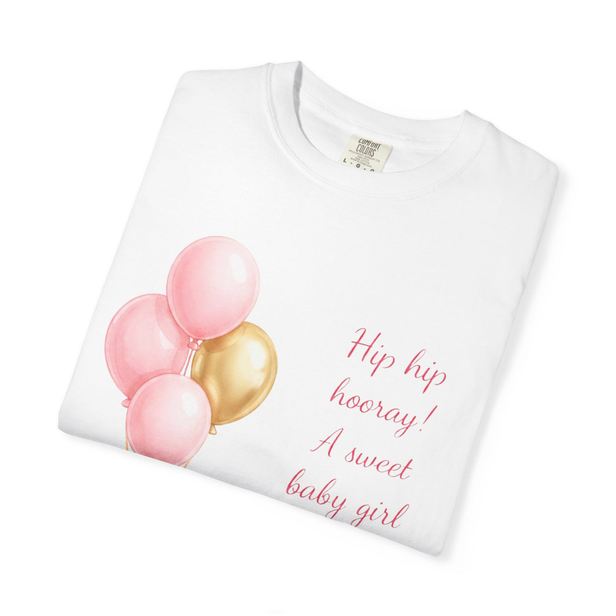 Baby Girl Announcement T-Shirt — Pink & Gold Balloon 'Hip hip hooray! A sweet baby girl is on her way!'