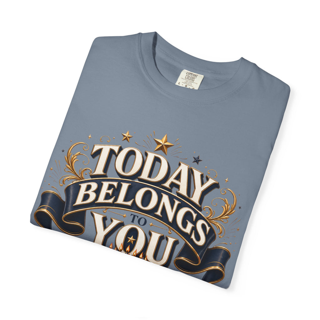 Birthday T-Shirt – "Today Belongs to You" Celebrate Big Tee