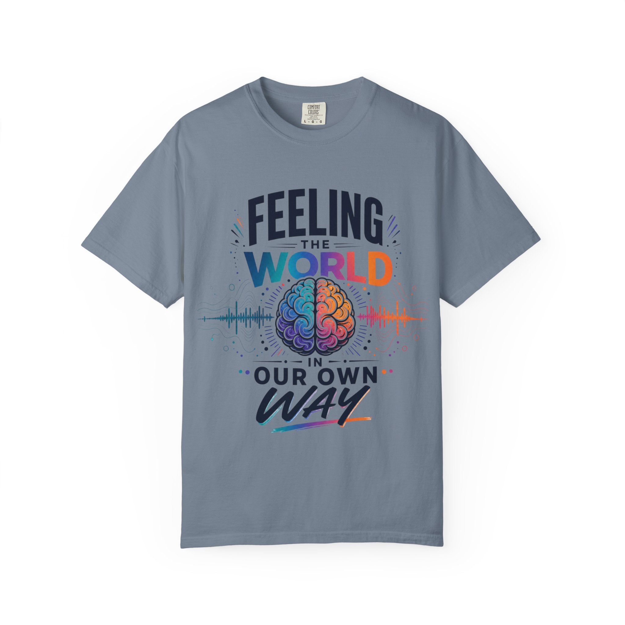 Feeling the World in Our Own Way T-Shirt — Neurodiversity Pride Graphic Tee