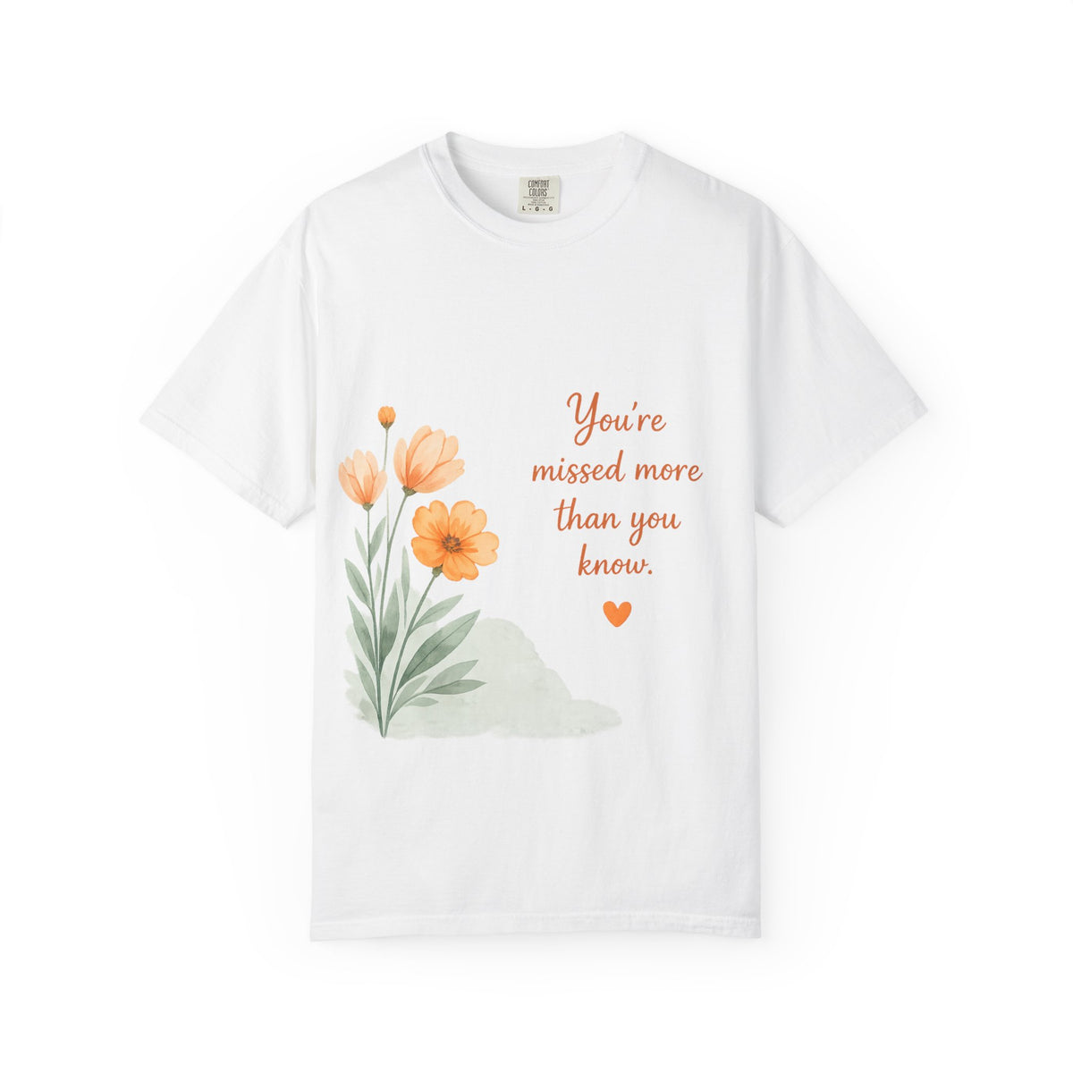 T-Shirt — "You’re Missed More Than You Know" Floral Sympathy Tee