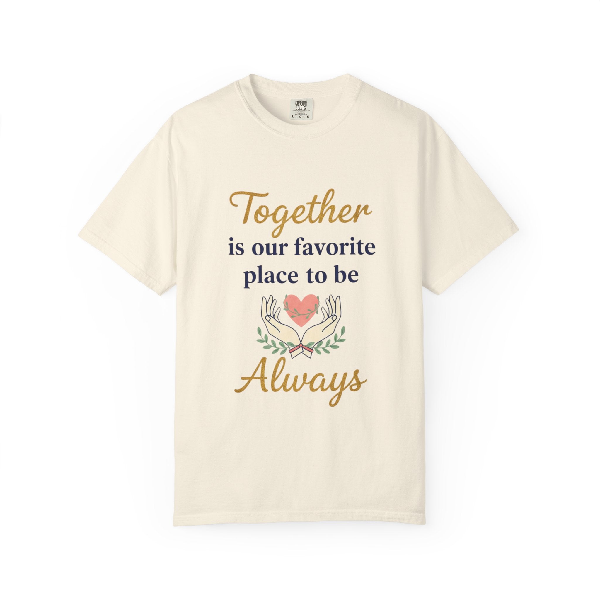 Together Is Our Favorite Place To Be - Romantic Heart T-Shirt
